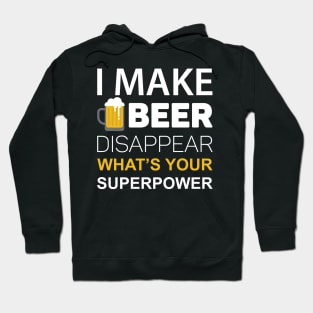 I Make Beer Disappear, What's Your Superpower Hoodie
